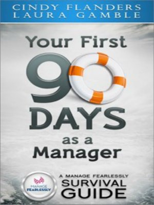 cover image of A Manage Fearlessly Survival Guide Your First 90 Days as a Manager by Cynthia Flanders and Laura Gamble